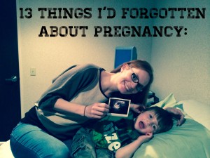 13 Things I Had forgotten About Pregnancy